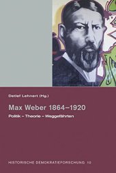 book Max Weber 1864–1920. Politik–Theorie–Weggefährten