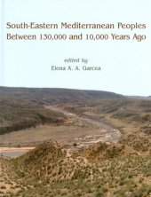 book South-Eastern Mediterranean Peoples Between 130,000 and 10,000 Years Ago