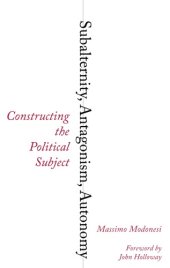 book Subalternity, Antagonism, Autonomy: Constructing the Political Subject