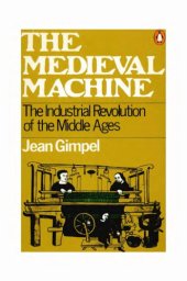 book The medieval machine : the industrial revolution of the Middle Ages