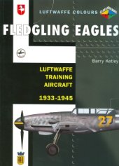 book Fledgling Eagles: Luftwaffe Training Aircraft, 1933-1945