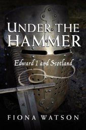 book Under the hammer : Edward I and Scotland, 1286-1306