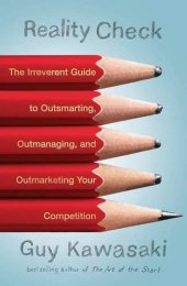 book Reality Check: The Irreverent Guide to Outsmarting, Outmanaging, and Outmarketing Your Competit ion