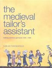 book The medieval tailor’s assistant : making common garments, 1200-1500