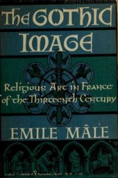 book The Gothic image : religious art in France of the thirteenth century