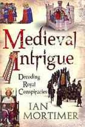 book Medieval intrigue : decoding royal conspiracies