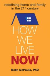 book How We Live Now: Redefining Home and Family in the 21st Century