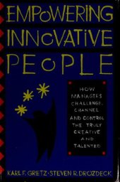 book Empowering innovative people: how managers challenge, channel and control the truly creative and talented