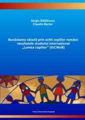 book Bunăstarea văzută prin ochii copiilor români rezultatele studiului internațional „Lumea copiilor” (ISCWeB)