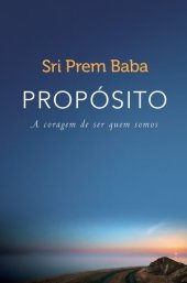 book Propósito: A coragem de ser quem somos