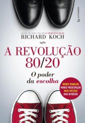 book A revolução 80/20: o poder da escolha: menos trabalho, menos preocupação, mais sucesso, mais diversão