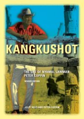 book Kangkushot : the life of Nyamal lawman Peter Coppin