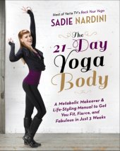 book The 21-Day Yoga Body: A Metabolic Makeover and Life-Styling Manual to Get You Fit, Fierce, and Fabulous in Just 3 Weeks