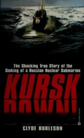 book Kursk Down! The Shocking True Story of the Sinking of a Russian Nuclear Submarine