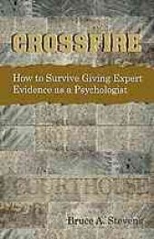 book Crossfire : how to survive giving expert evidence as a psychologist