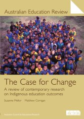 book The case for change : a review of contemporary research on indigenous education outcomes