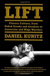 book Lift: Fitness Culture, from Naked Greeks and Acrobats to Jazzercise and Ninja Warriors