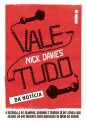 book Vale-tudo da notícia - O escândalo de grampos, suborno e tráfico de influência que abalou um dos maiores conglomerados de mídia do mundo