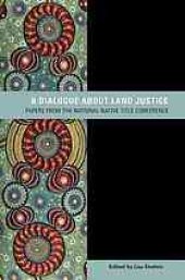 book Dialogue about land justice : papers from the national Native Title Conference