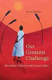 book Our greatest challenge : Aboriginal children and human rights