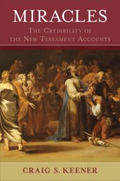 book Miracles: The Credibility of the New Testament Accounts