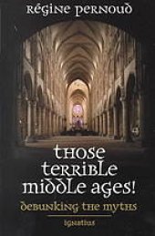 book Those terrible Middle Ages : debunking the myths