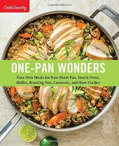 book One-Pan Wonders: Fuss-Free Meals for Your Sheet Pan, Dutch Oven, Skillet, Roasting Pan, Casserole, and Slow Cooker