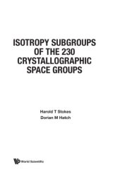 book Isotropy Subgroups Of The 230 Crystallographic Space Groups