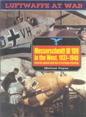 book Messerschmitt Bf 109 in the West, 1937-1940: From the Spanish Civil War to the Battle of Britain (Luftwaffe at War №5)