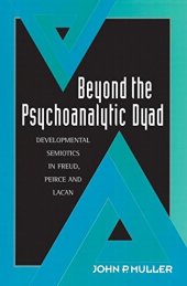 book Beyond the Psychoanalytic Dyad: Developmental Semiotics in Freud, Peirce and Lacan