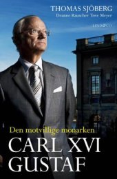 book Carl XVI Gustaf : den motvillige monarken