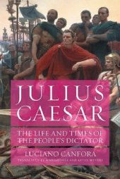 book Julius Caesar: The Life and Times of the People’s Dictator