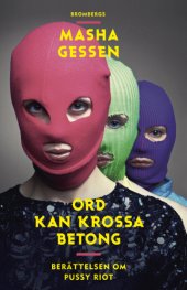 book Ord kan krossa betong : berättelsen om Pussy Riot