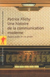 book Une histoire de la communication moderne : espace public et vie privée