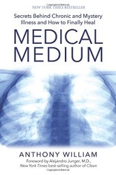 book Medical Medium: Secrets Behind Chronic and Mystery Illness and How to Finally Heal