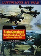 book Stuka Spearhead: The Lightning War from Poland to Dunkirk, 1939-1940 (Luftwaffe at War №7)