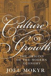 book A Culture of Growth: The Origins of the Modern Economy