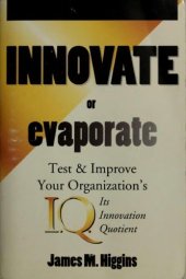 book Innovate or evaporate : test & improve your organization’s I.Q., its innovation quotient