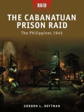 book The Cabanatuan Prison Raid: The Philippines 1945