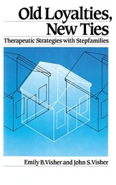 book Old Loyalties, New Ties: Therapeutic Strategies with Stepfamilies