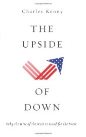 book The Upside of Down: Why the Rise of the Rest is Good for the West