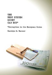 book The Best System Money Can Buy: Corruption in the European Union