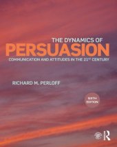 book The Dynamics of Persuasion: Communication and Attitudes in the 21st Century