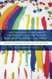 book Core Principles of Assessment and Therapeutic Communication with Children, Parents and Families: Towards the Promotion of Child and Family Wellbeing