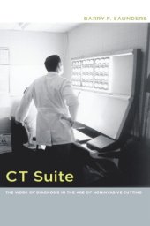 book CT Suite: The Work of Diagnosis in the Age of Noninvasive Cutting