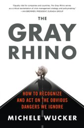 book The Gray Rhino: How to Recognize and Act on the Obvious Dangers We Ignore