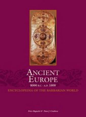 book Encyclopedia of the Barbarian World: Ancient Europe, 8000 B.C. to A.D. 1000