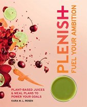 book Plenish: Fuel Your Ambition: Plant-based juices and meal plans to power your goals