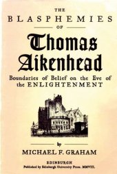 book The Blasphemies of Thomas Aikenhead: Boundaries of Belief on the Eve of the Enlightenment