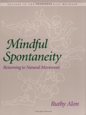 book Mindful Spontaneity: Lessons in the Feldenkrais Method